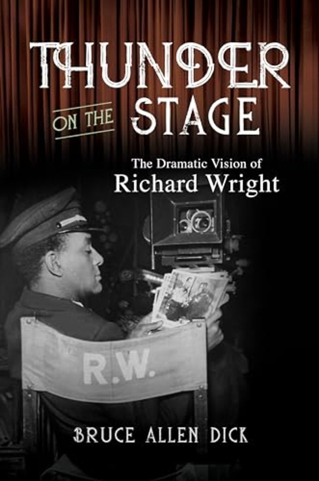Thunder on the Stage – The Dramatic Vision of Richard Wright