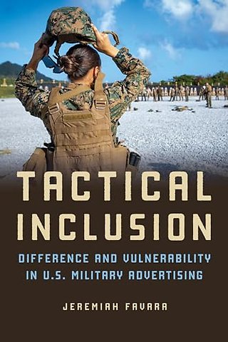 Tactical Inclusion – Difference and Vulnerability in U.S. Military Advertising