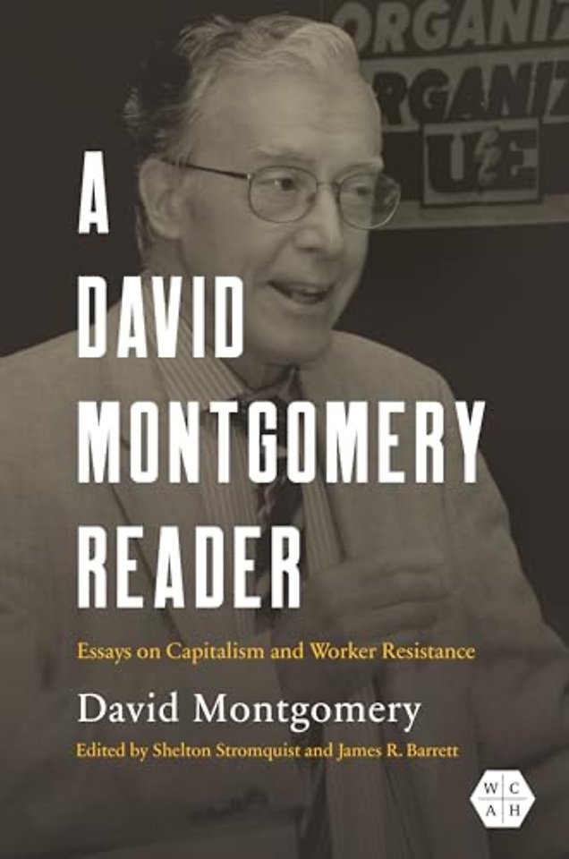A David Montgomery Reader – Essays on Capitalism and Worker Resistance
