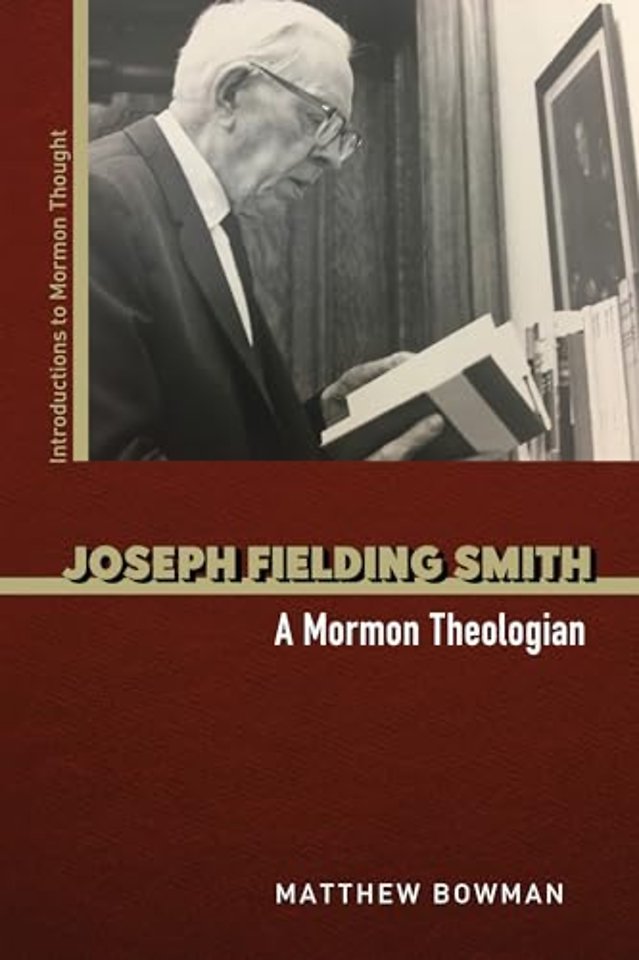 Joseph Fielding Smith – A Mormon Theologian