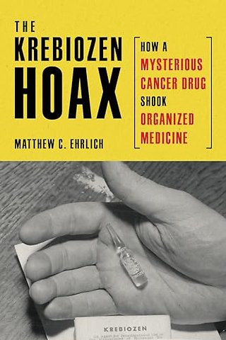 The Krebiozen Hoax – How a Mysterious Cancer Drug Shook Organized Medicine