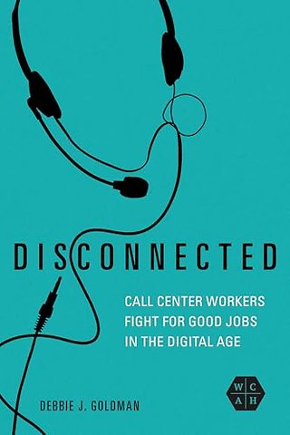Disconnected – Call Center Workers Fight for Good Jobs in the Digital Age