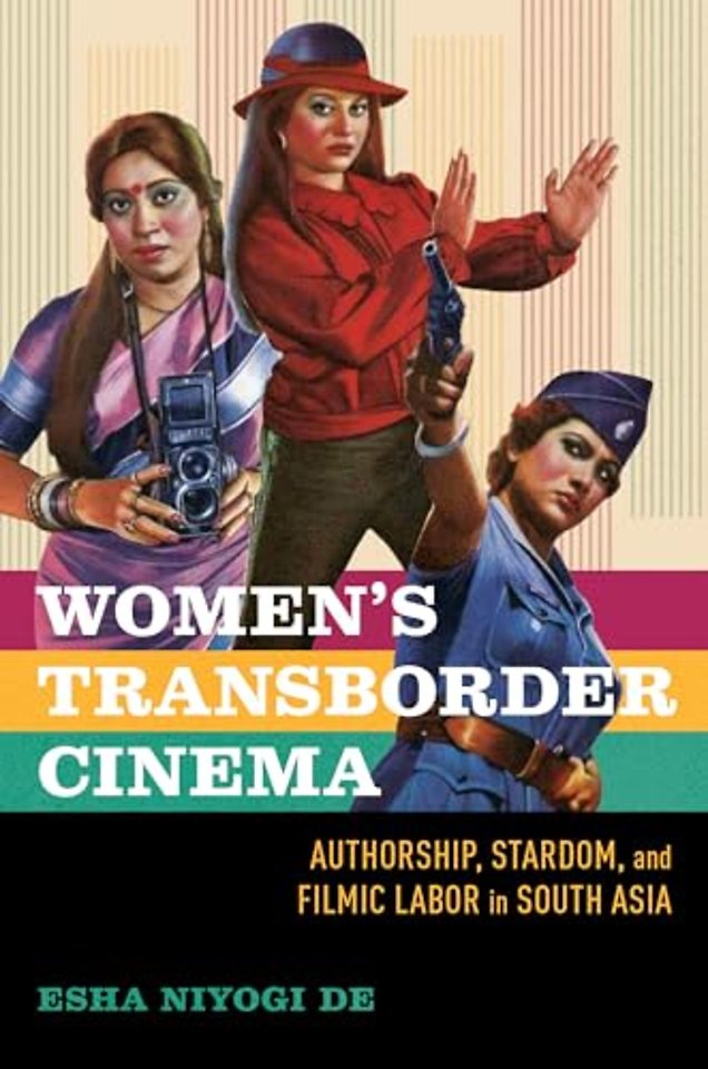 Women`s Transborder Cinema – Authorship, Stardom, and Filmic Labor in South Asia