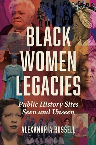 Black Women Legacies – Public History Sites Seen and Unseen