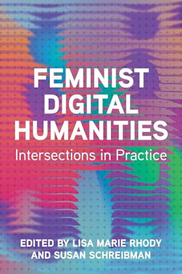 Feminist Digital Humanities – Intersections in Practice