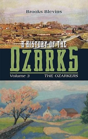 A History of the Ozarks, Volume 3 – The Ozarkers