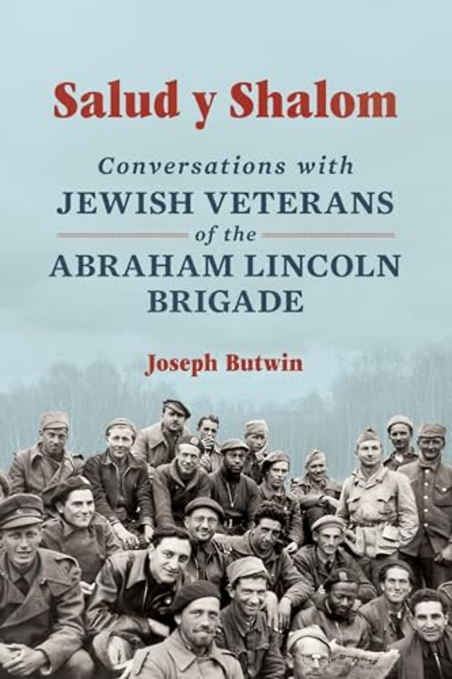 Salud Y Shalom – Conversations with Jewish Veterans of the Abraham Lincoln Brigade