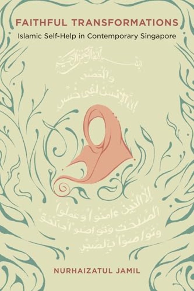 Faithful Transformations – Islamic Self–Help in Contemporary Singapore