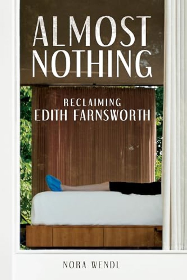 Almost Nothing – Reclaiming Edith Farnsworth