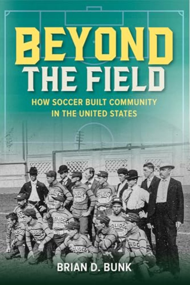 Beyond the Field – How Soccer Built Community in the United States