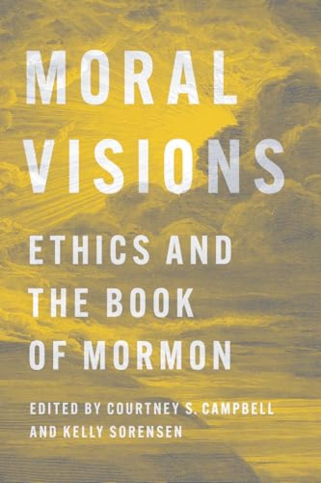 Moral Visions – Ethics and the Book of Mormon