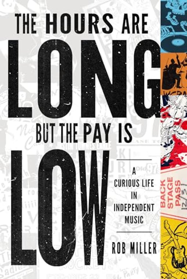 The Hours Are Long, but the Pay Is Low – A Curious Life in Independent Music