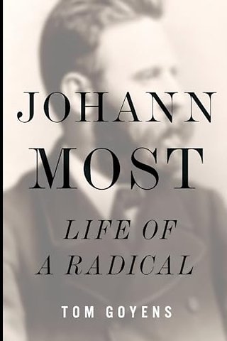 Johann Most – Life of a Radical