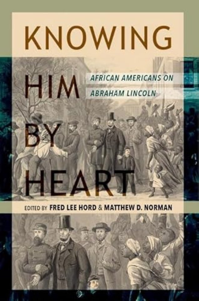 Knowing Him by Heart – African Americans on Abraham Lincoln