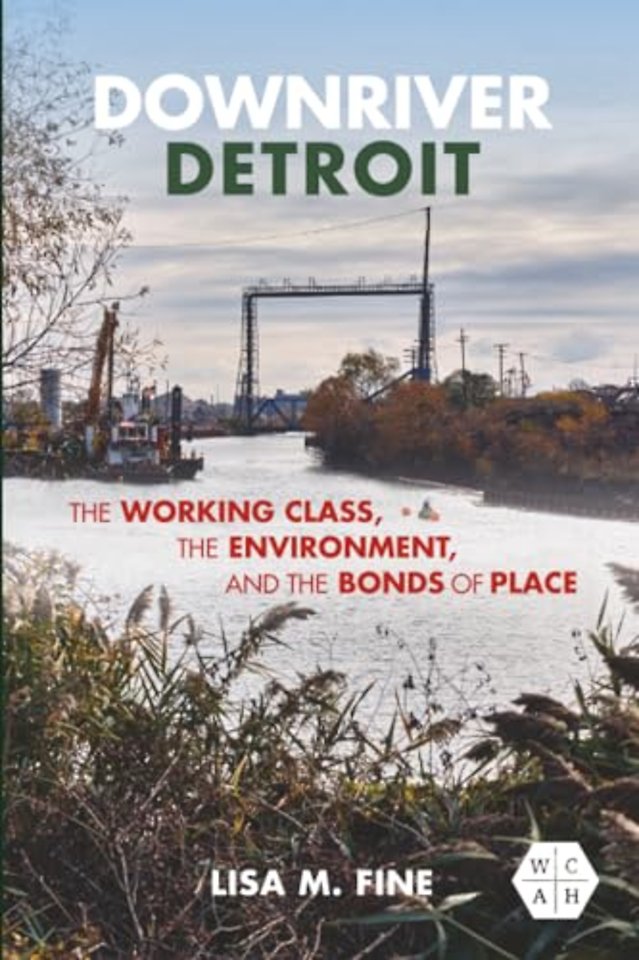 Downriver Detroit – The Working Class, the Environment, and the Bonds of Place