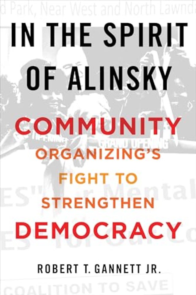 In the Spirit of Alinsky – Community Organizing`s Fight to Strengthen Democracy