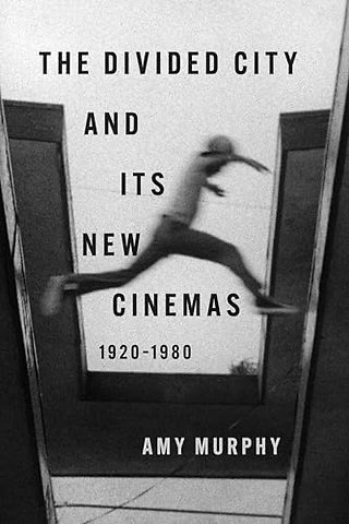 The Divided City and Its New Cinemas, 1920–1980