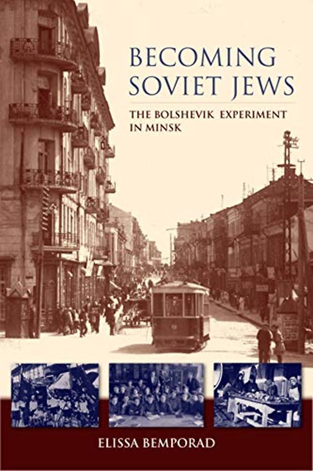 Becoming Soviet Jews – The Bolshevik Experiment in Minsk