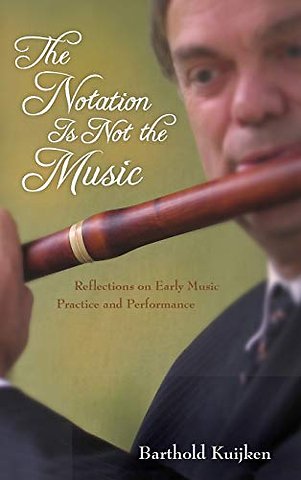 The Notation Is not the Music – Reflections on Early Music Practice and Performance