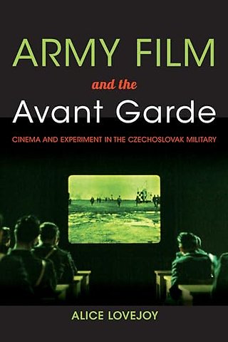 Army Film and the Avant Garde – Cinema and Experiment in the Czechoslovak Military