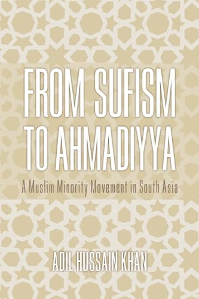 From Sufism to Ahmadiyya – A Muslim Minority Movement in South Asia