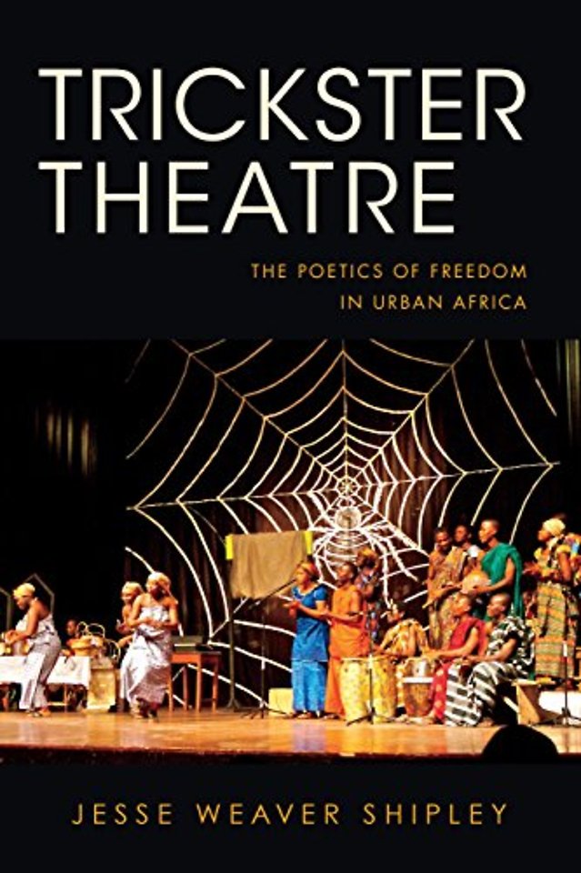 Trickster Theatre – The Poetics of Freedom in Urban Africa