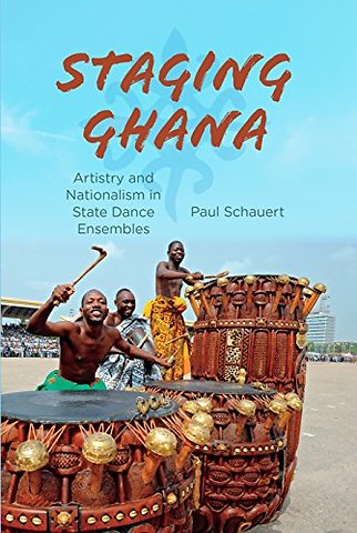 Staging Ghana – Artistry and Nationalism in State Dance Ensembles