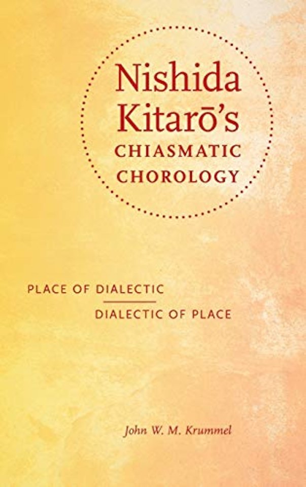 Nishida Kitaro`s Chiasmatic Chorology – Place of Dialectic, Dialectic of Place
