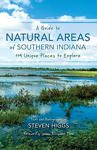 A Guide to Natural Areas of Southern Indiana – 119 Unique Places to Explore