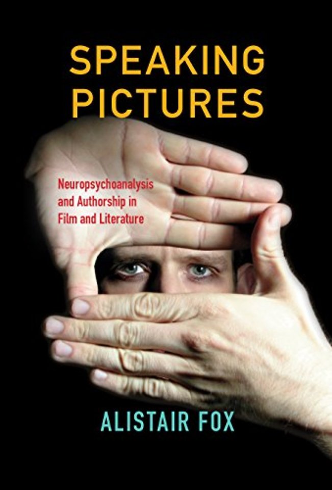 Speaking Pictures – Neuropsychoanalysis and Authorship in Film and Literature