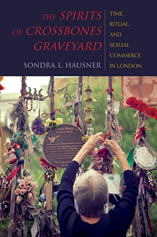 The Spirits of Crossbones Graveyard – Time, Ritual, and Sexual Commerce in London