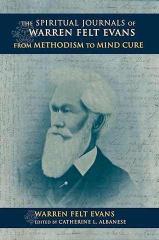 The Spiritual Journals of Warren Felt Evans – From Methodism to Mind Cure