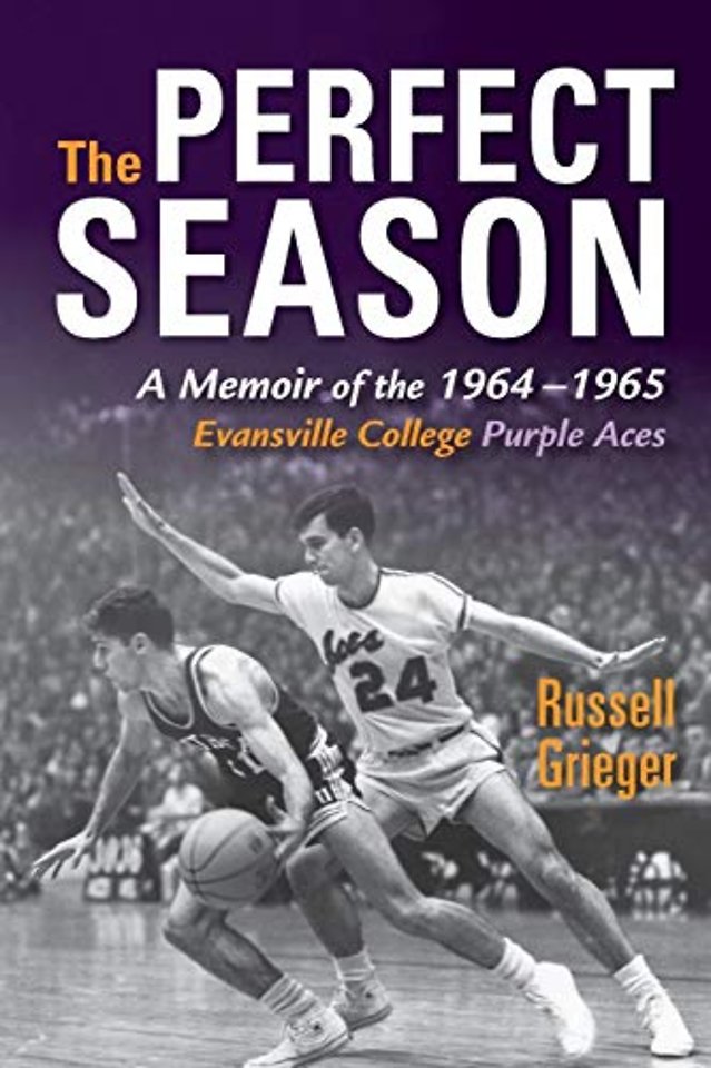 The Perfect Season – A Memoir of the 1964–1965 Evansville College Purple Aces