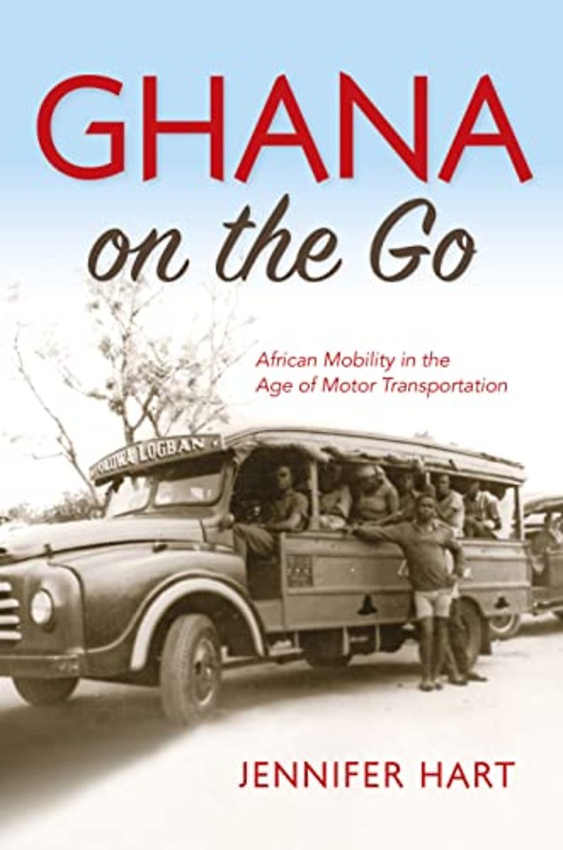 Ghana on the Go – African Mobility in the Age of Motor Transportation