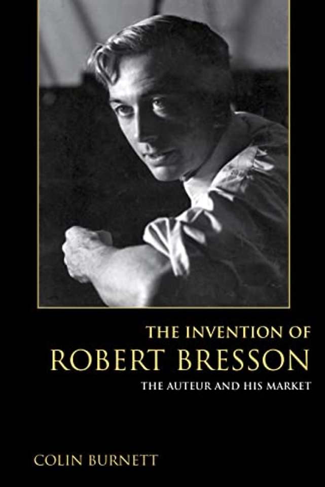 The Invention of Robert Bresson – The Auteur and His Market