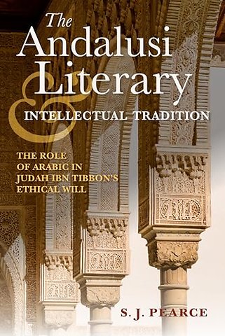 The Andalusi Literary and Intellectual Tradition – The Role of Arabic in Judah ibn Tibbon`s Ethical Will