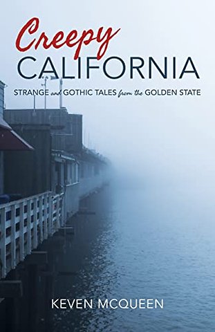 Creepy California – Strange and Gothic Tales from the Golden State