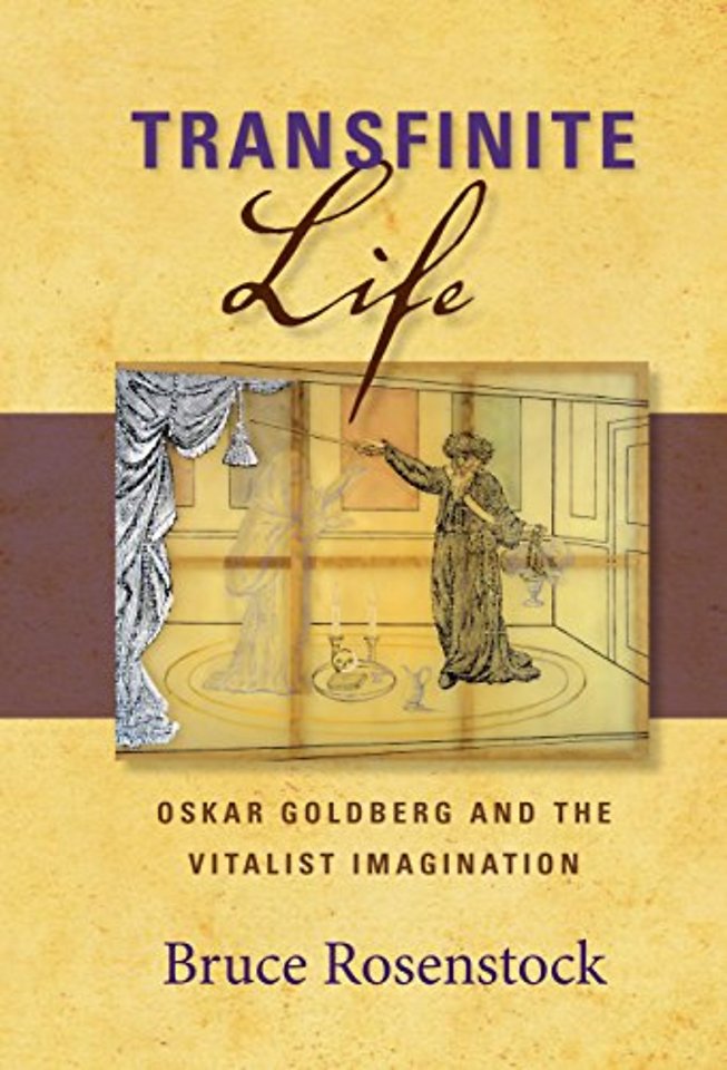 Transfinite Life – Oskar Goldberg and the Vitalist Imagination