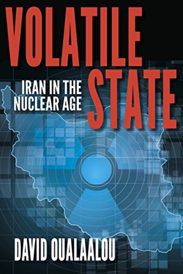 Volatile State : Iran in the Nuclear Age