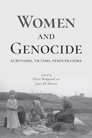 Women and Genocide – Survivors, Victims, Perpetrators