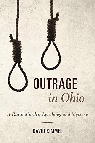 Outrage in Ohio – A Rural Murder, Lynching, and Mystery