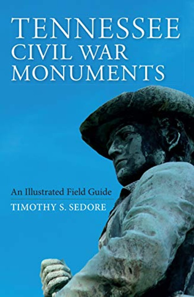 Tennessee Civil War Monuments – An Illustrated Field Guide