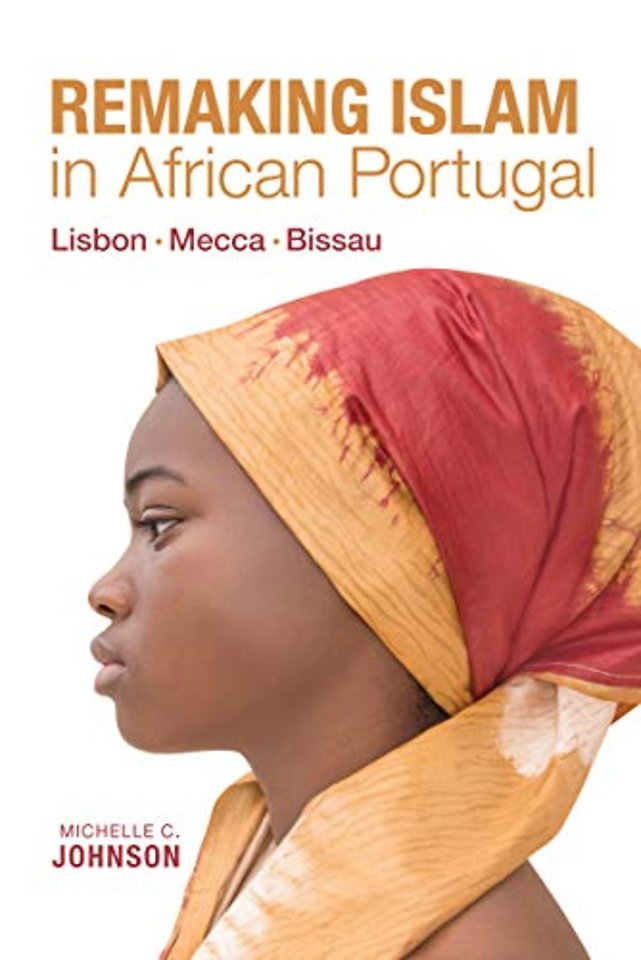 Remaking Islam in African Portugal – Lisbon – Mecca – Bissau