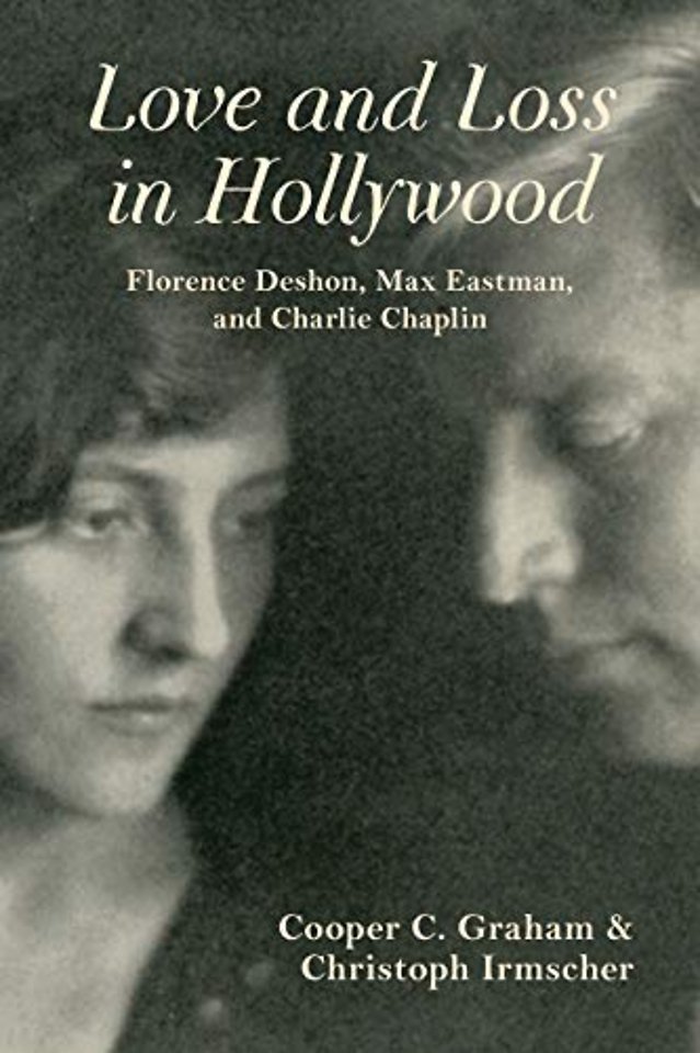 Love and Loss in Hollywood – Florence Deshon, Max Eastman, and Charlie Chaplin