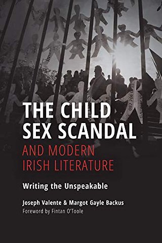 The Child Sex Scandal and Modern Irish Literatur – Writing the Unspeakable