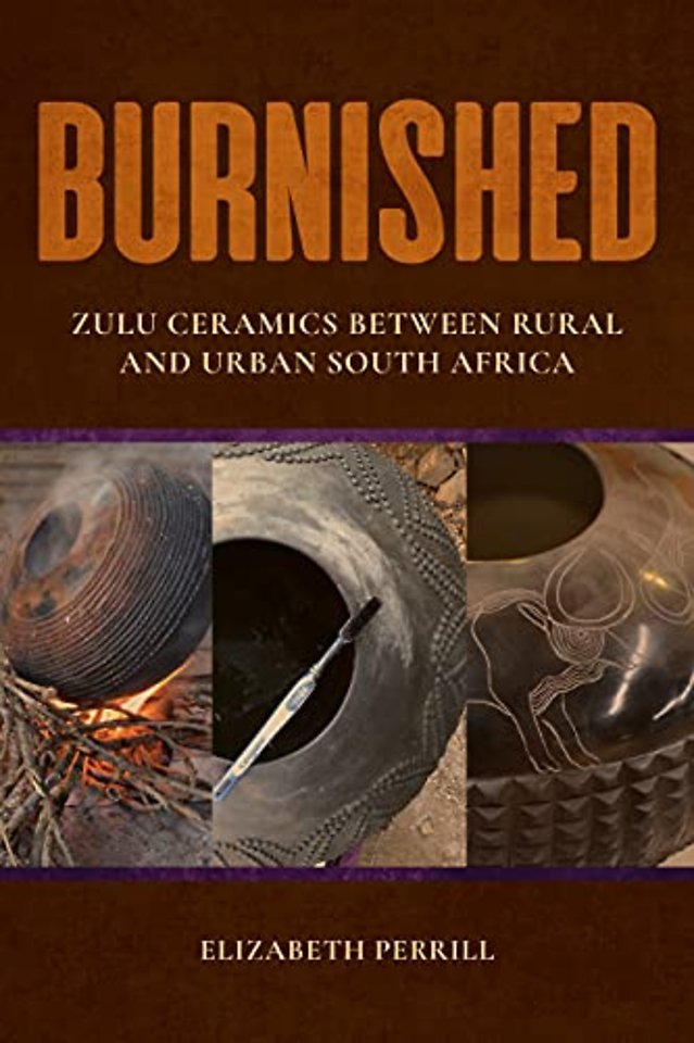 Burnished – Zulu Ceramics Between Rural and Urban South Africa