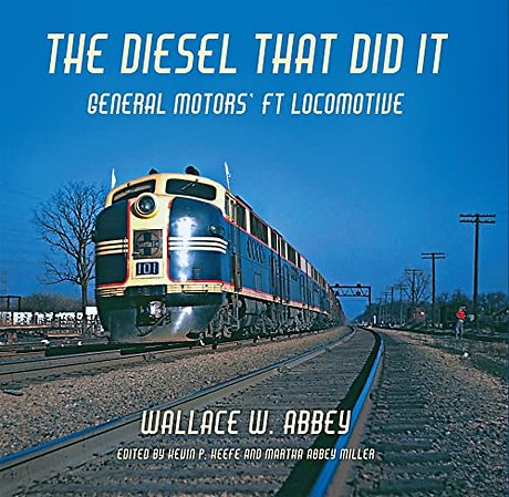 The Diesel That Did It – General Motors` FT Locomotive