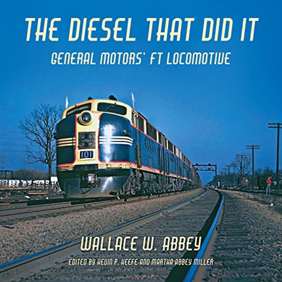 The Diesel That Did It – General Motors` FT Locomotive