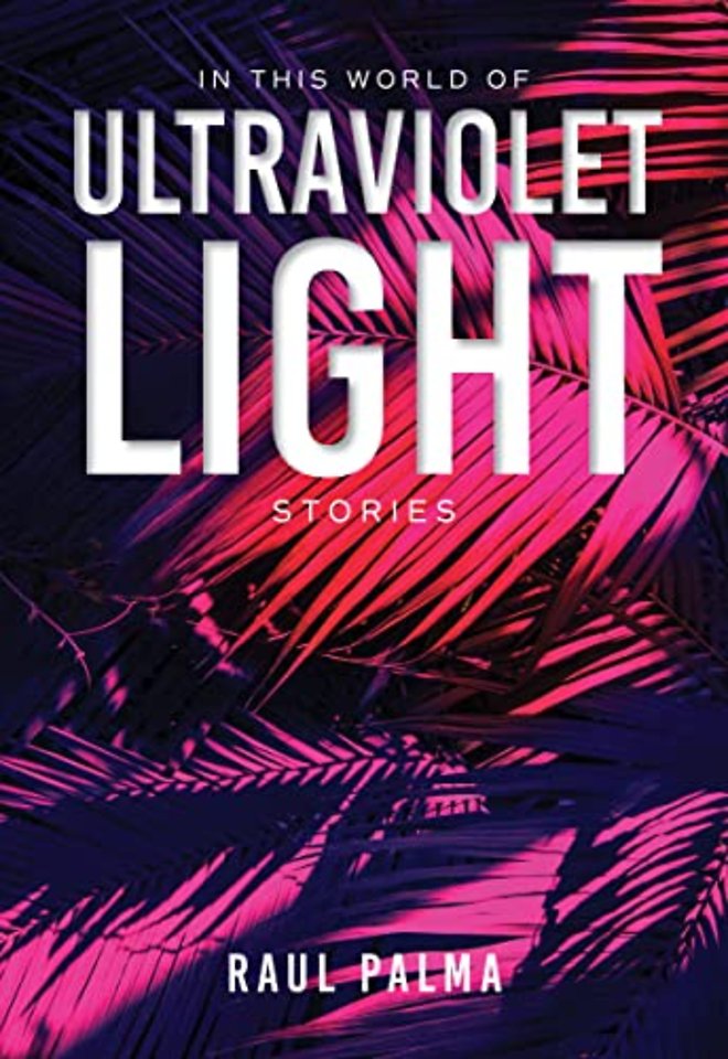 In This World of Ultraviolet Light – Stories