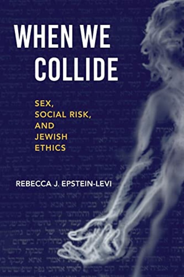 When We Collide – Sex, Social Risk, and Jewish Ethics